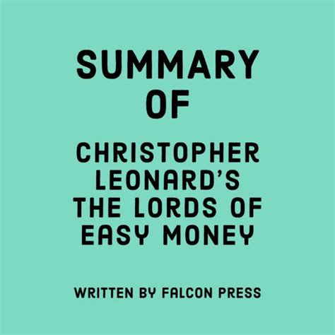 Summary of Christopher Leonard's The Lords of Easy Money by Falcon ...