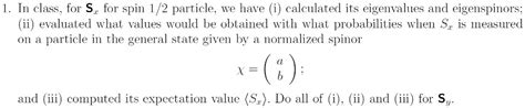 SOLVED: Quantum Mechanics 1. In class, for S for spin 1/2 particle, we have (i calculated its ...