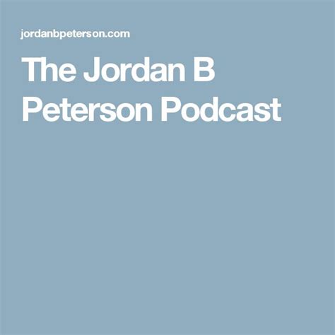 The Jordan B Peterson Podcast | Podcasts, Jordan b, Jordans