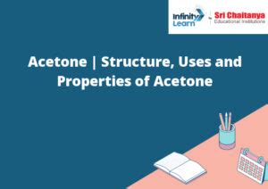 Acetone- Introduction, Uses and Properties of Acetone - Infinity Learn ...