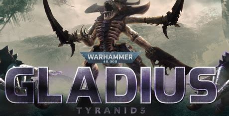 Warhammer 40,000: Gladius - Tyranids Download - GameFabrique