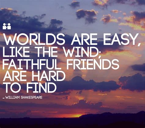 Friendship Quotes Words are easy like the wind Faithful friends are ...