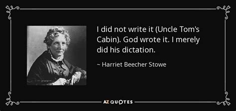 Harriet Beecher Stowe quote: I did not write it (Uncle Tom's Cabin ...