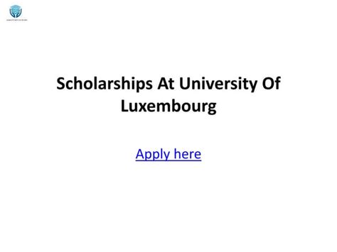 Scholarships At University Of Luxembourg.pptx