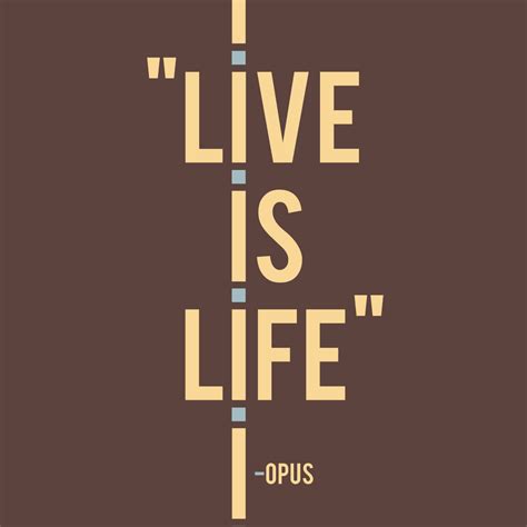 Live is Life by klopske on DeviantArt