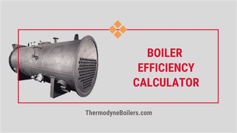 Boiler Efficiency Calculation by Efficiency Calculator Using Formula | Thermodyne