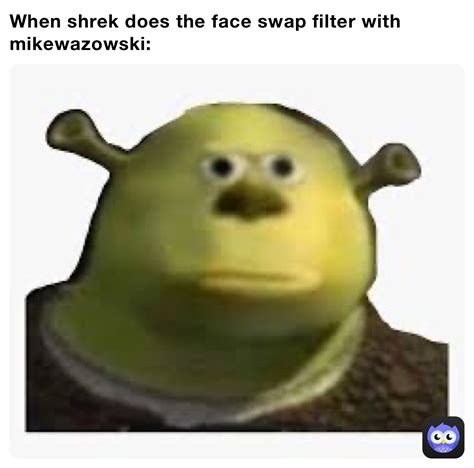 When shrek does the face swap filter with mikewazowski: | @J_Bones | Memes