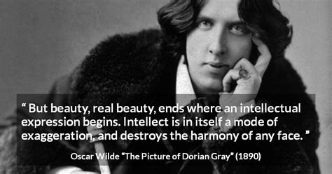 Oscar Wilde: “But beauty, real beauty, ends where an intellectual...”