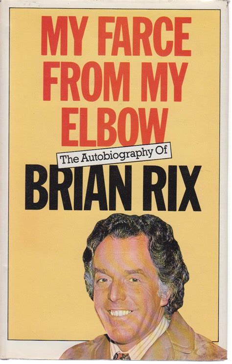 My farce from my elbow: An autobiography: Rix, Brian: 9780436415005: Amazon.com: Books