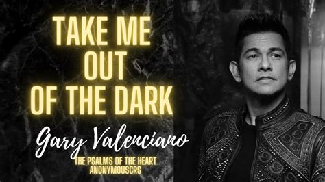 TAKE ME OUT FROM THE DARK - Gary Valenciano | Take me out, The darkest ...