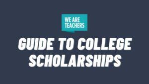 The Ultimate Guide to College Scholarships - We Are Teachers