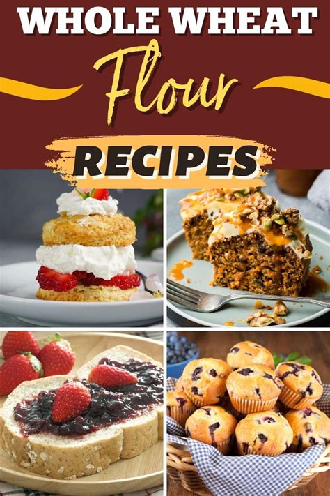 25 Hearty Whole Wheat Flour Recipes - Insanely Good