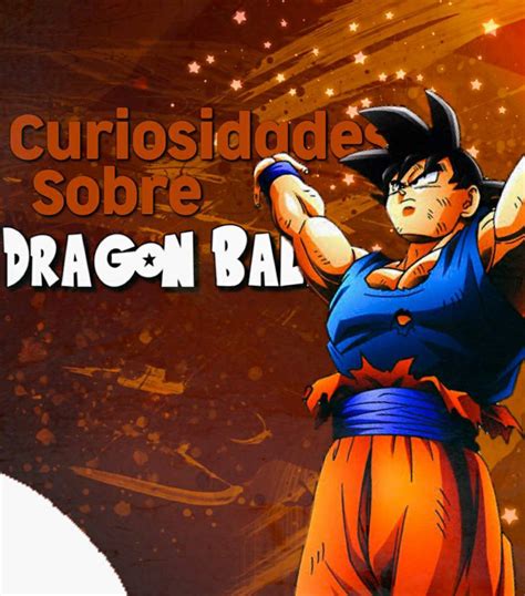 - Curiosidades sobre Dragon Ball | Dragon Ball ({RPG}) Amino