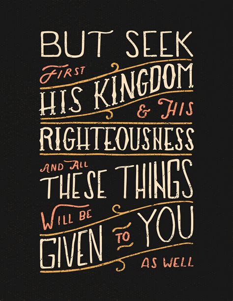 Bible Verse But seek first his kingdom and his righteousness, and all these things will be given ...