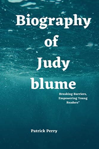 About Judy Blume: Biography of Judy Blume by Patrick Perry | Goodreads