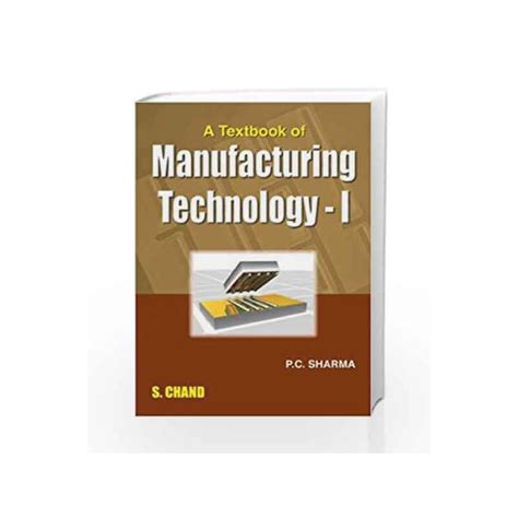 A Textbook of Manufacturing Technology - 1 by Sharma P.C.-Buy Online A ...