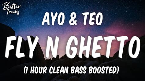 Ayo & Teo - Fly N Ghetto (Clean) (1 Hour Bass Boosted) 🔥 (Fly N Ghetto ...