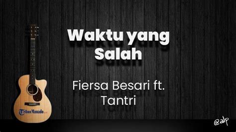 Chord Waktu yang Salah - Fiersa Besari feat Tantri, Kunci Gitar Dasar ...