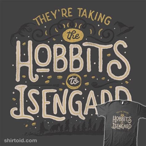 Taking the Hobbits to Isengard - Shirtoid