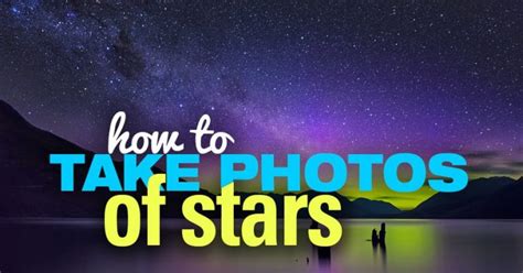 How to Take Pictures of Stars: A Beginner’s Guide to Astrophotography ...