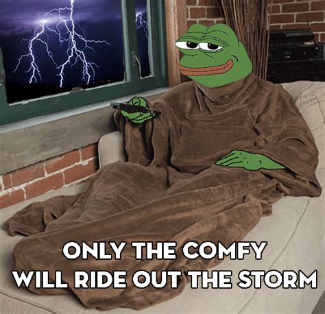 Only The Comfy Will Ride Out The Storm | Pepe the Frog | Know Your Meme