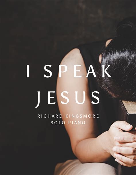 I Speak Jesus Solo Piano Music — Richard Kingsmore - Piano Music, Orchestra Music and Vocal Music