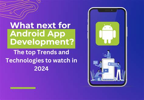 Top 10 Android App Development Trends To Watch in 2024