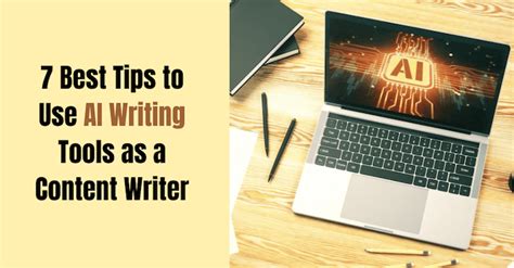 7 Best Tips to Use AI Writing Tools as a Content Writer - The Social Campus