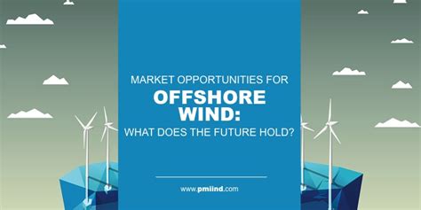 Market Opportunities for Offshore Wind: What Does the Future Hold ...