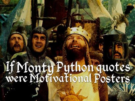 If Monty Python quotes were Motivational Posters | Python quotes, Motivational posters, Monty python