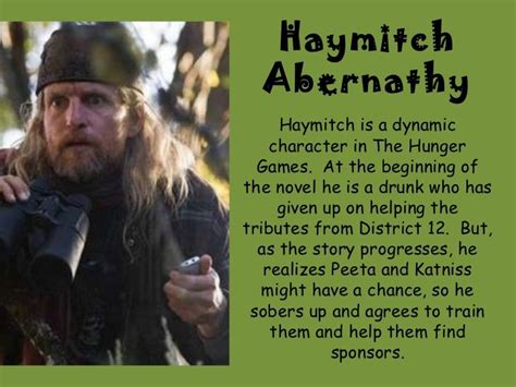 Haymitch Abernathy from The Hunger Games series is a great example of a dynamic character. He ...