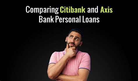 Compare Axis Bank vs Citibank personal loans - interest rates, fees ...