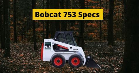 Bobcat 753 Specs: Skid Steer Features and Design - Construction Catalogs