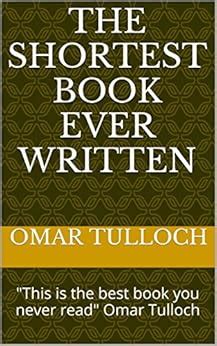 Amazon.com: The Shortest Book Ever Written: Read the Description eBook: Omar Tulloch: Kindle Store