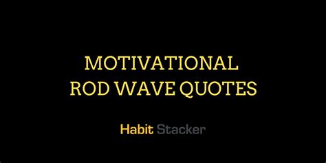 35 Motivational Rod Wave Quotes About Life and Love - Habit Stacker