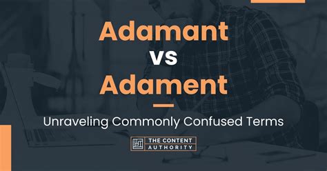 Adamant vs Adament: Unraveling Commonly Confused Terms