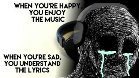 When You're Sad, You Understand the Lyrics | Know Your Meme