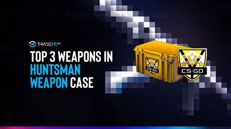 Huntsman Weapon Case CS:GO - Top 3 Weapons