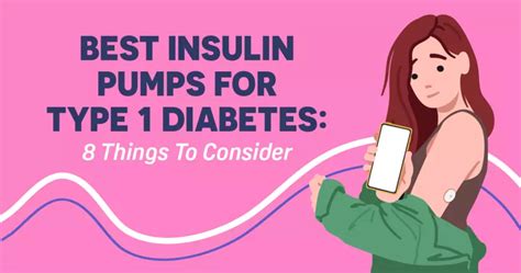 Best Insulin Pumps for Type 1 Diabetes: 8 Things To Consider | MyType1DiabetesTeam