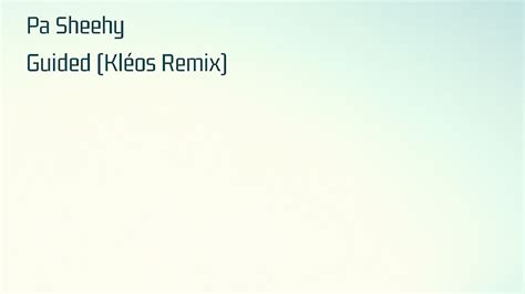 Music Promo: 'Pa Sheehy - Guided (Kléos Remix)'