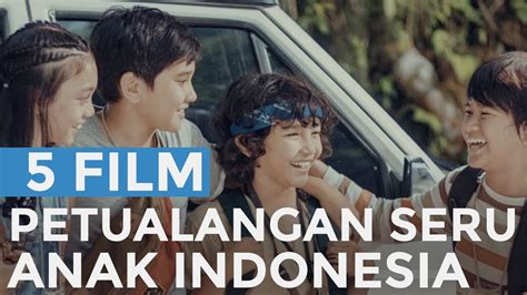 5 Film Petualangan Anak Indonesia - YouTube