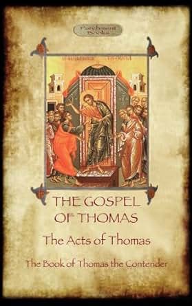 The Gospel of Thomas, with The Acts of Thomas, and The Book of Thomas the Contender - Kindle ...