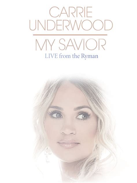 Carrie Underwood - My Savior: From the Ryman - Where to Watch and Stream - TV Guide