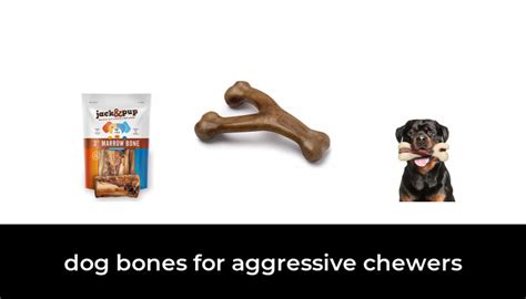 45 Best dog bones for aggressive chewers 2022 - After 206 hours of research and testing.