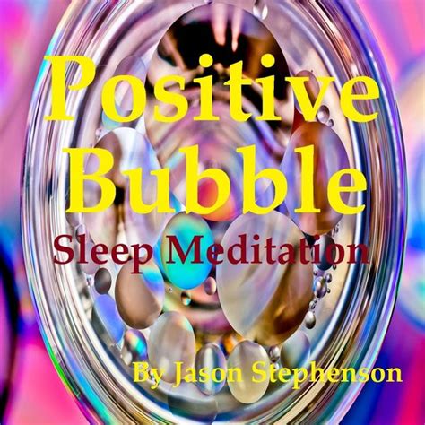 Positive Bubble Sleep Meditation by Jason Stephenson