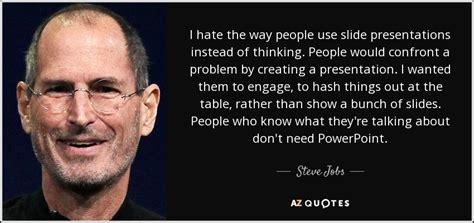 Steve Jobs quote: I hate the way people use slide presentations instead of...