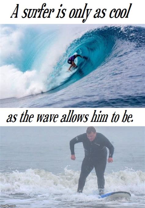 surfing Memes & GIFs - Imgflip