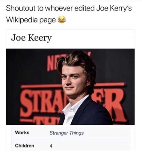 Shoutout to whoever edited Joe Kerrys Wikipedia page Joe Keery Works ...