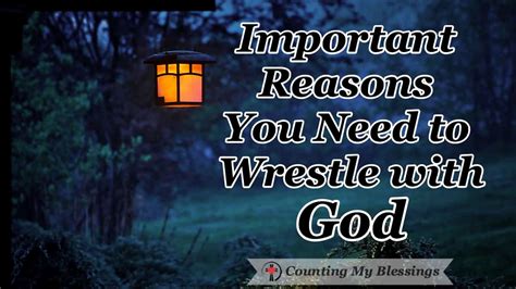 Important Reasons You Need to Wrestle with God - Counting My Blessings