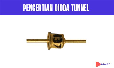 √ Pengertian Dioda Tunnel : Fungsi, Simbol, Cara Kerja & Penggunaanya